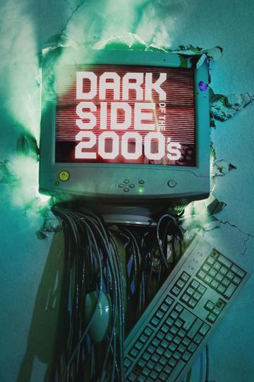 Dark Side of the 2000s