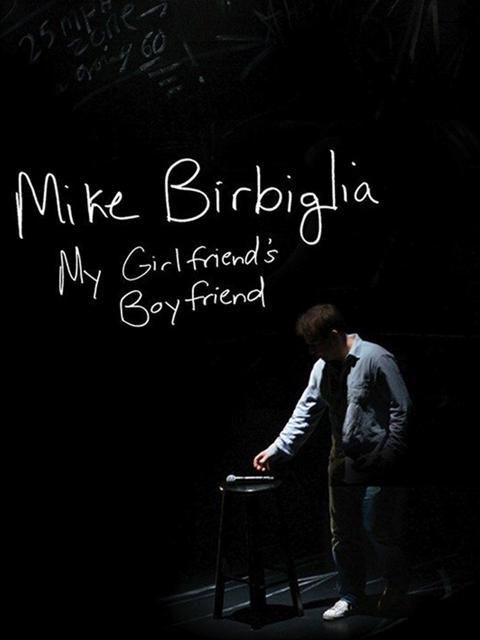 Mike Birbiglia: My Girlfriend's Boyfriend