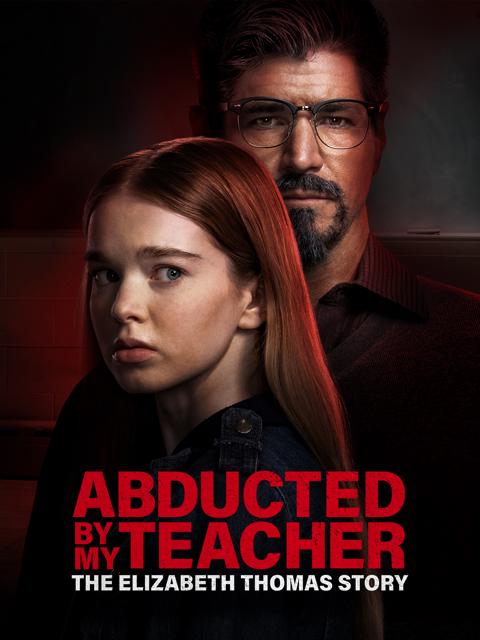 Movie poster for Abducted by My Teacher: The Elizabeth Thomas Story