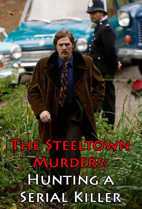 Movie poster for The Steeltown Murders: Hunting a Serial Killer