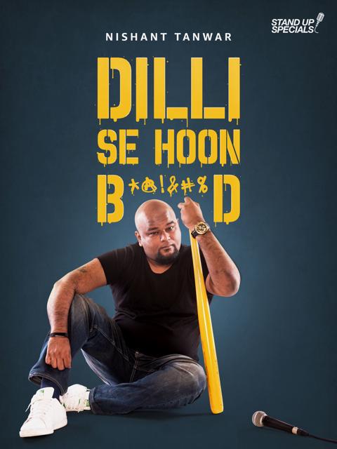Movie poster for Nishant Tanwar : Dilli Se Hoon B*@!%D