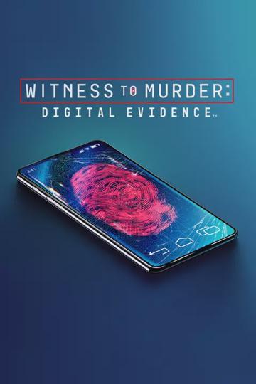 Witness to Murder: Digital Evidence