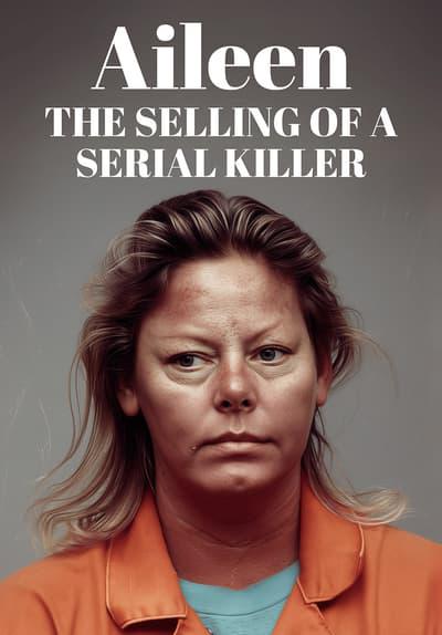 Aileen Wuornos: The Selling of a Serial Killer