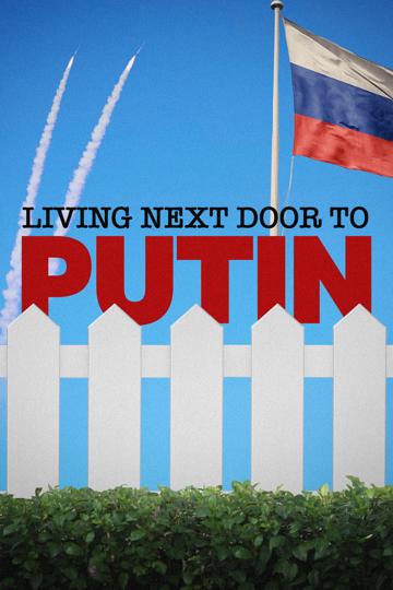 Living Next Door to Putin