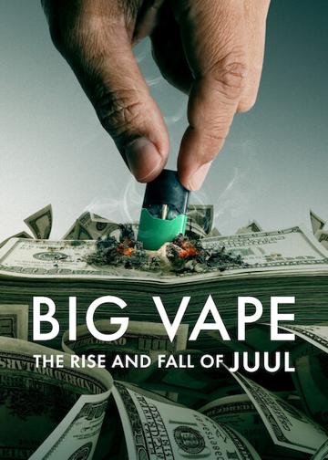 Big Vape: The Rise and Fall of Juul