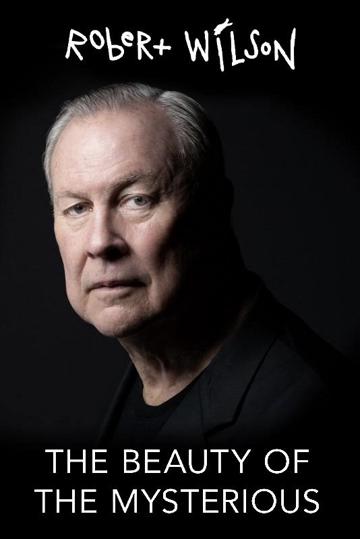 Robert Wilson: The Beauty of the Mysterious poszter