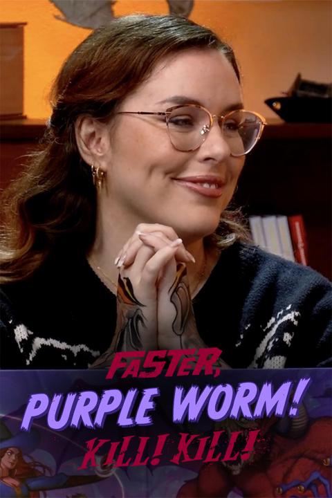 Faster, Purple Worm! Kill! Kill!