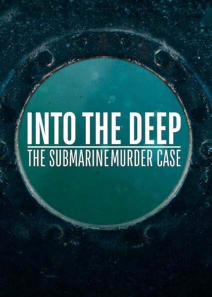 Into the Deep: The Submarine Murder Case