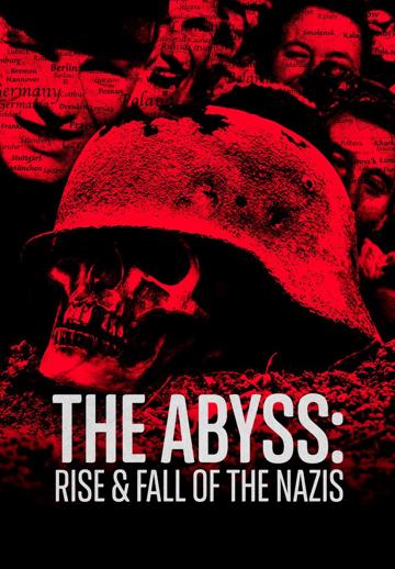 The Abyss – Rise and Fall of the Nazis