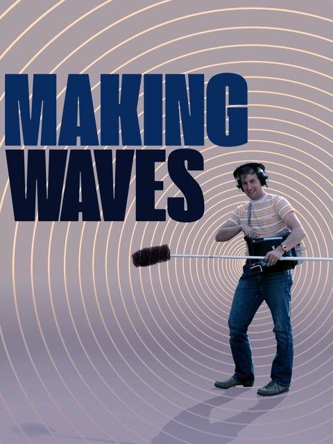 Making Waves: The Art of Cinematic Sound