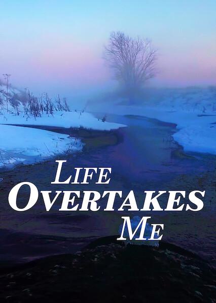 Movie poster for Life Overtakes Me