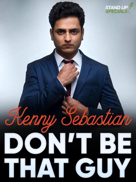 Movie poster for Kenny Sebastian : Don't Be That Guy