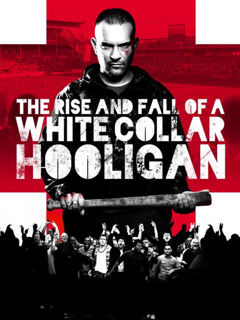 Movie poster for The Rise & Fall of a White Collar Hooligan