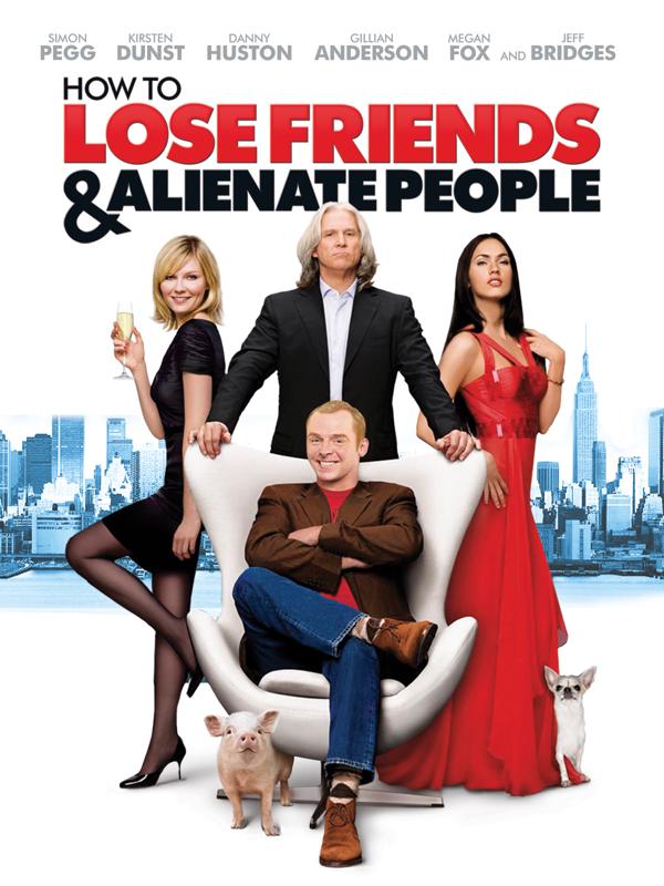 How to Lose Friends & Alienate People