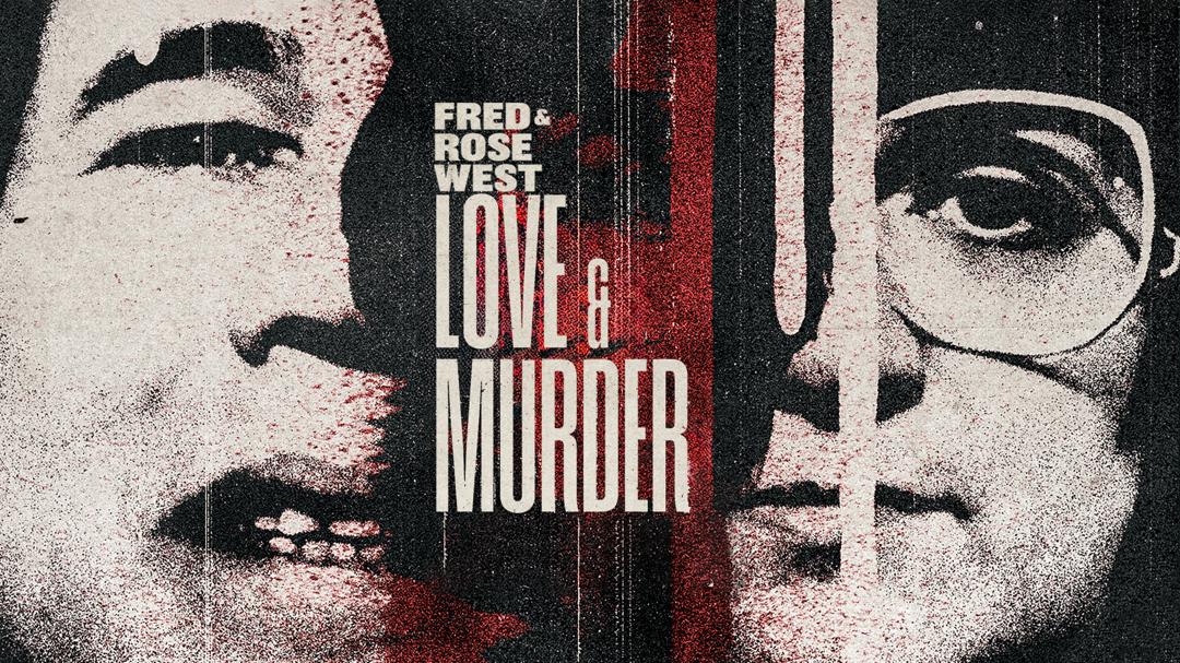 Fred & Rose West: Love & Murder