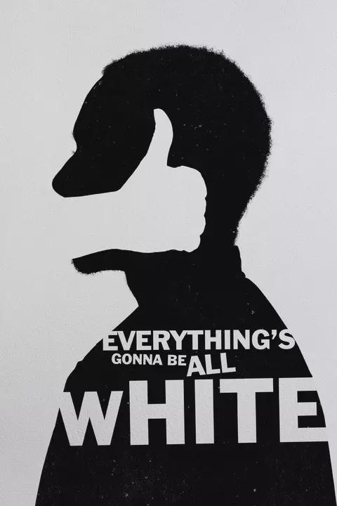 Everything's Gonna Be All White