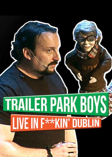 Trailer Park Boys: Live in F**kin' Dublin poszter