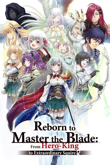 Reborn to Master the Blade: From Hero-King to Extraordinary Squire ♀ poszter