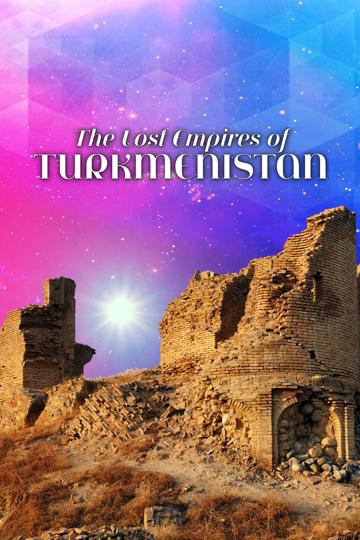 The Lost Empires of Turkmenistan poszter