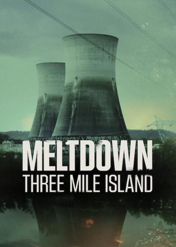 Meltdown: Three Mile Island