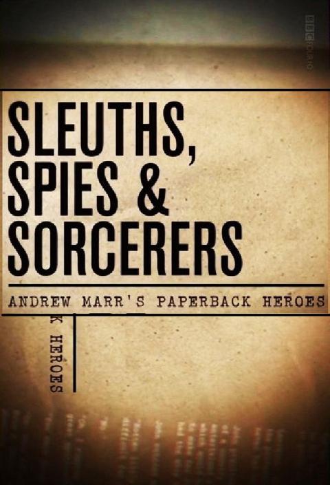 Series poster for Sleuths, Spies & Sorcerers: Andrew Marr's Paperback Heroes