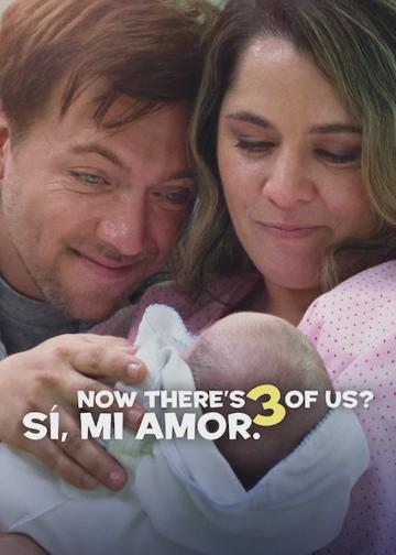 Now There's 3 of Us? Sí, Mi Amor. poszter