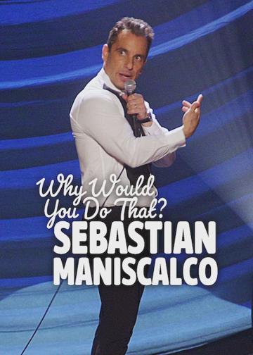 Sebastian Maniscalco: Why Would You Do That? poszter