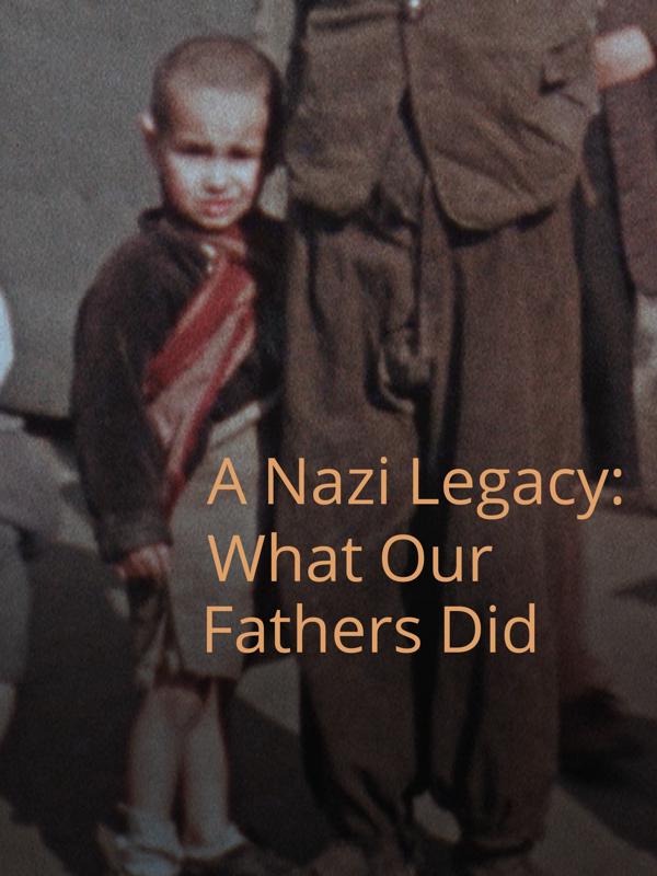 What Our Fathers Did: A Nazi Legacy