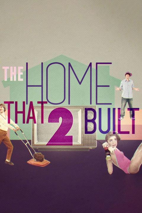 Series poster for The Home That 2 Built