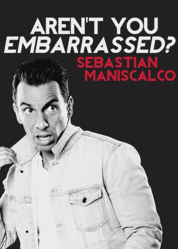 Sebastian Maniscalco: Aren't You Embarrassed? poszter
