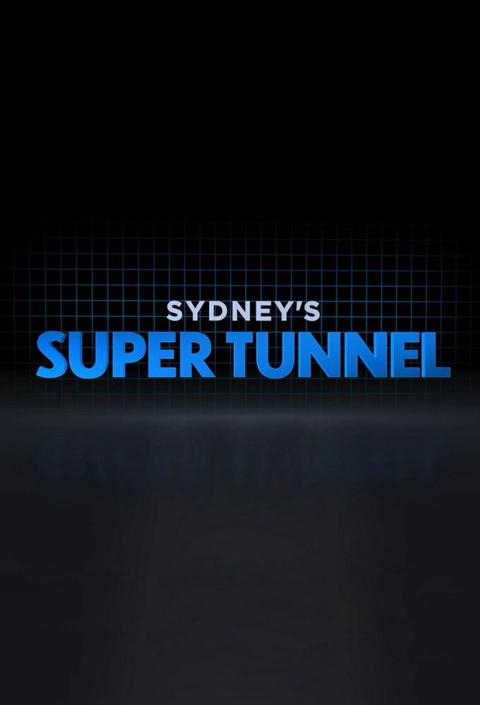 Series poster for Sydney's Super Tunnel
