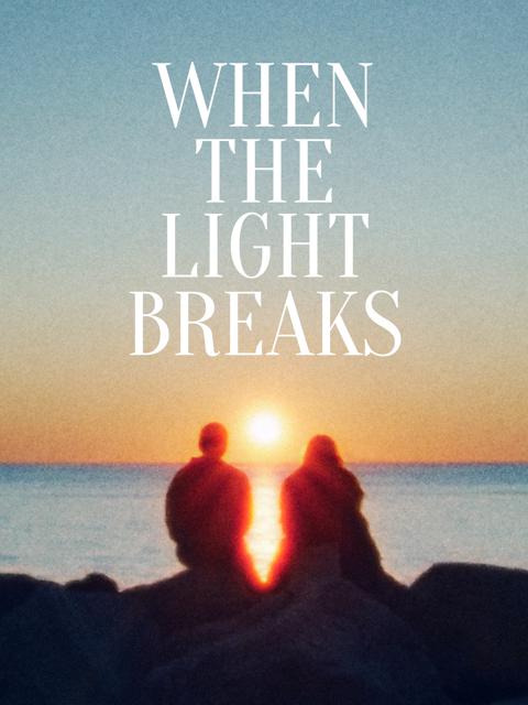 When the Light Breaks