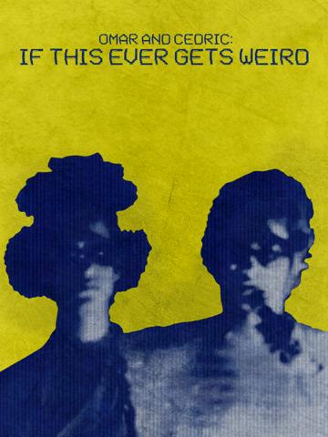 Omar and Cedric: If This Ever Gets Weird