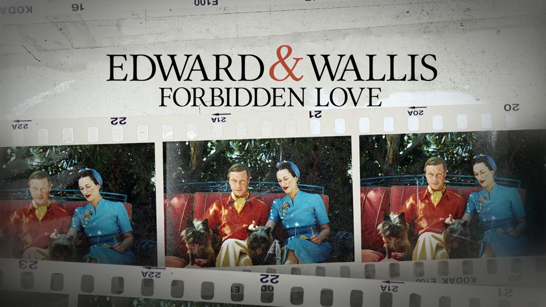 Edward & Wallis: Forbidden Love