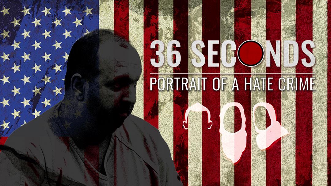 36 Seconds: Portrait of a Hate Crime