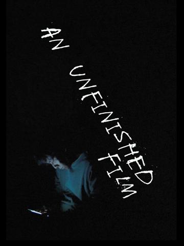 An Unfinished Film