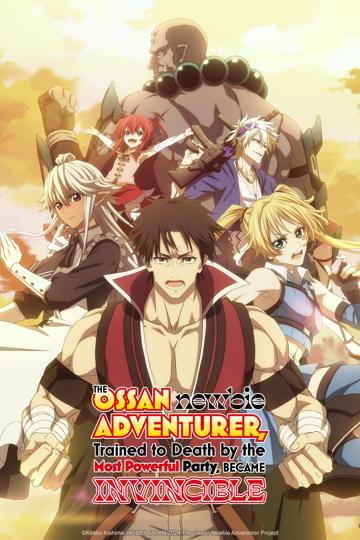The Ossan Newbie Adventurer, Trained to Death by the Most Powerful Party, Became Invincible poszter