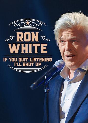 Ron White: If You Quit Listening, I'll Shut Up poszter