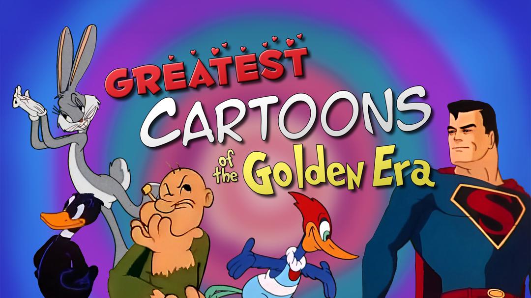 Greatest Cartoons of the Golden Era